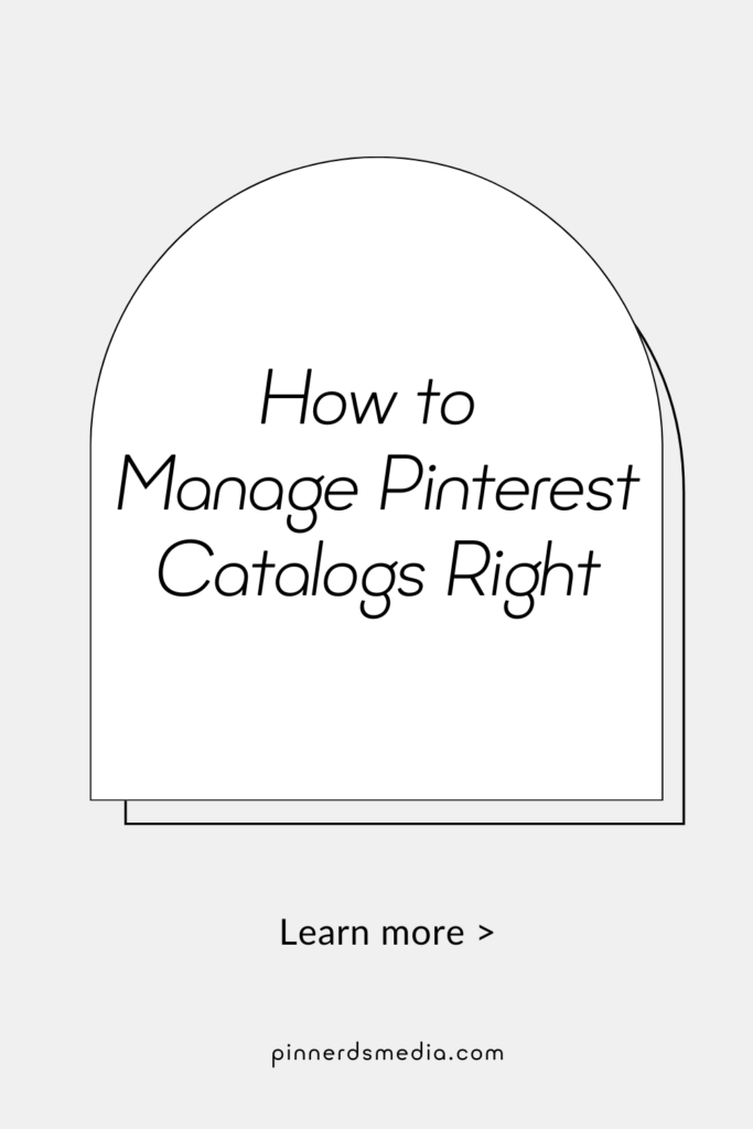 Minimalistic design featuring the title "How to Manage Pinterest Catalogs Right" with a clean white background and bold black text, emphasizing simplicity and clarity.