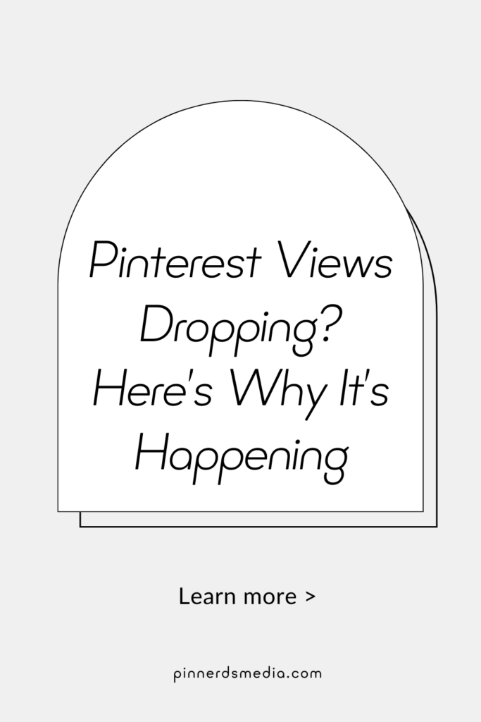 A minimalist Pinterest graphic with text explaining why Pinterest views are dropping.