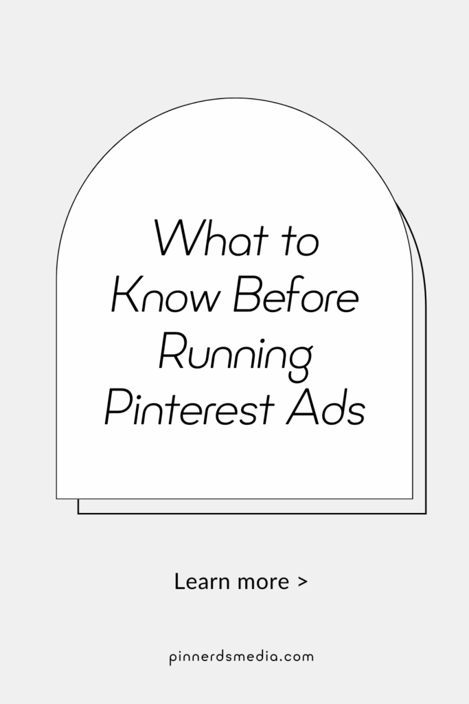 Simple graphic with text that says “What to Know Before Running Pinterest Ads” and a call-to-action to learn more at pinnerdsmedia.com.