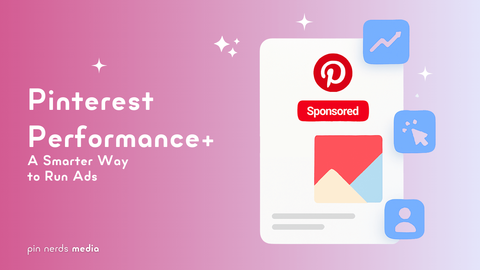 Illustrated Pinterest ad graphic with the title "Pinterest Performance+: A Smarter Way to Run Ads" and visual icons for clicks, growth, and audience.